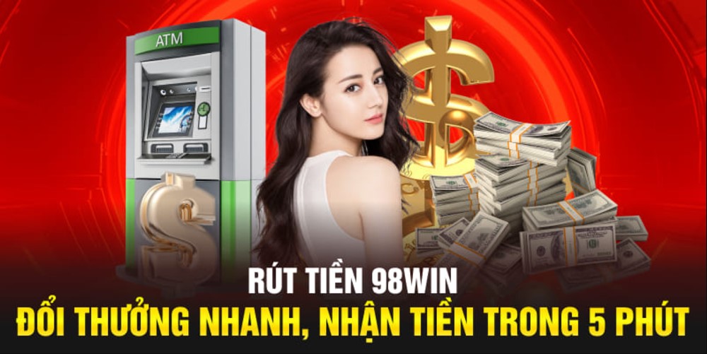 Lưu ý khi rút tiền tại 98Win để giao dịch nhanh chóng