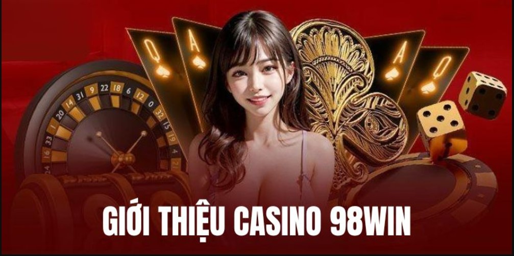 Top các trò chơi mới nhất, thú vị Casino online 98Win