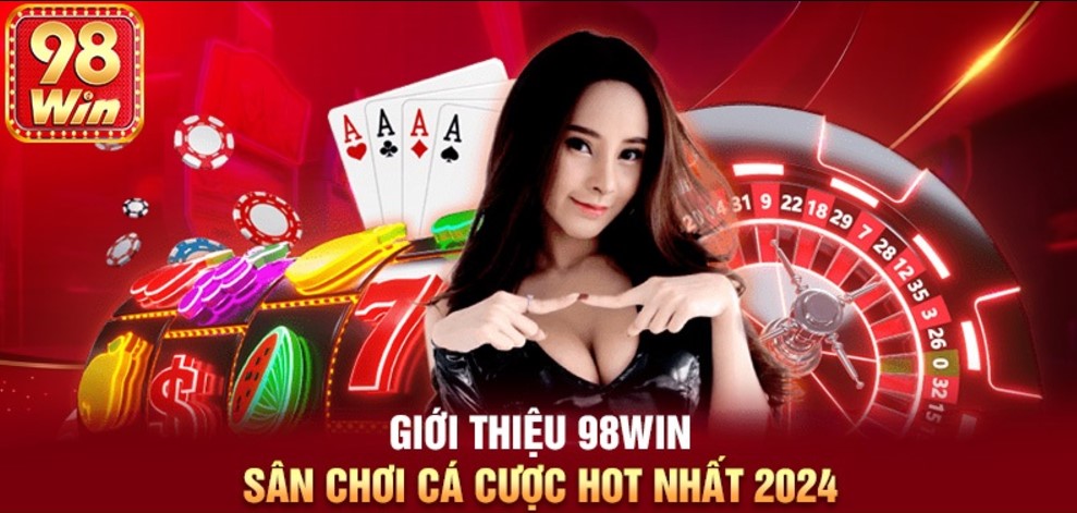 Giới thiệu 98Win - Ưu điểm khi tham gia cá cược
